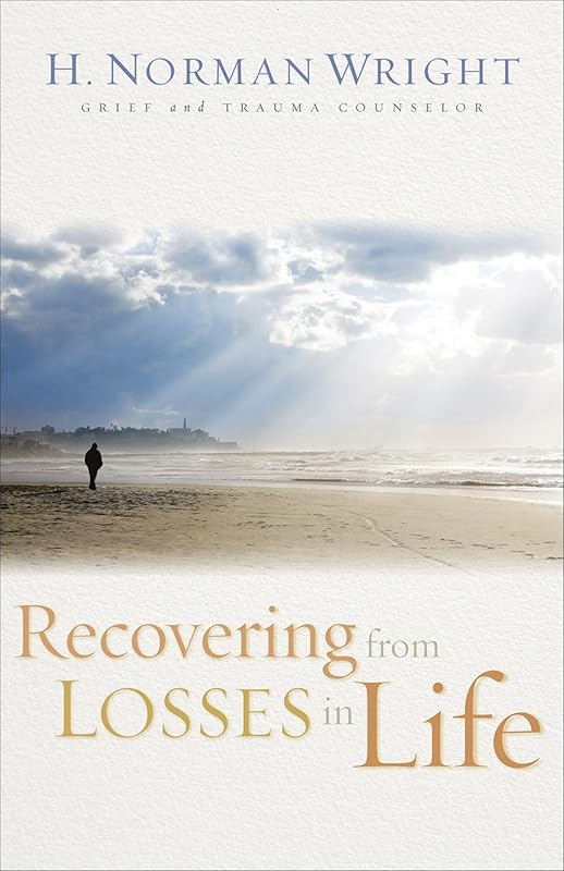 Recovering from Losses in Life by H. Norman Wright