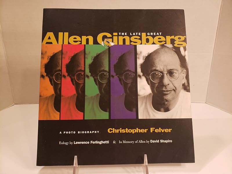 The Late Great Allen Ginsberg: A Photo Biography by Christopher Felver