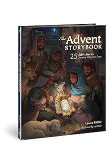 The Advent Storybook: 25 Bible Stories Showing Why Jesus Came (Bible Storybook Series) by Laura Richie