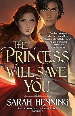 Princess Will Save You (Kingdoms of Sand and Sky, 1)