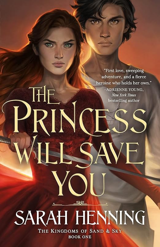 Princess Will Save You (Kingdoms of Sand and Sky, 1) by Sarah Henning