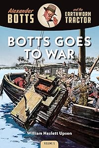 Botts Goes to War (Alexander Botts and the Earthworm Tractor)