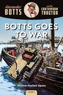 Botts Goes to War (Alexander Botts and the Earthworm Tractor)