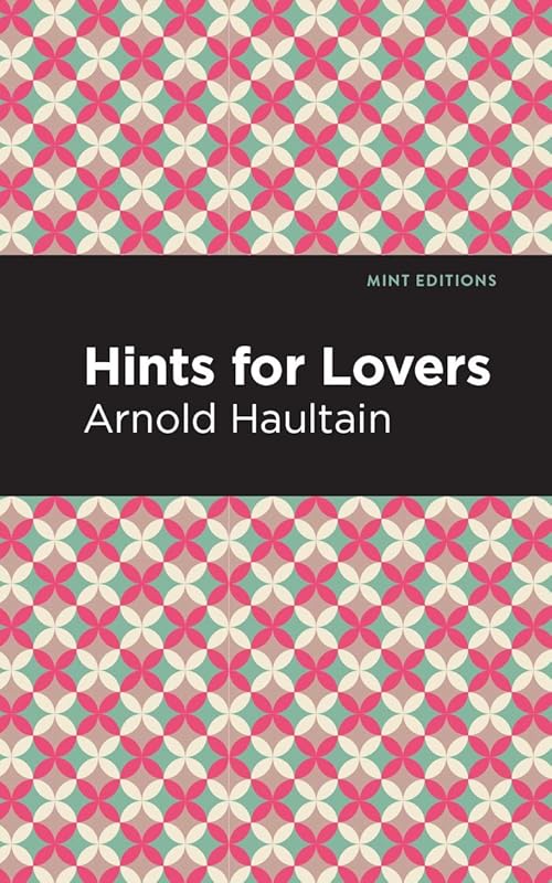 Hints for Lovers (Mint Editions (Psychology and Psychological Fiction)) by Arnold Haultain