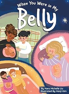 When You Were in My Belly by Kara M. Liu