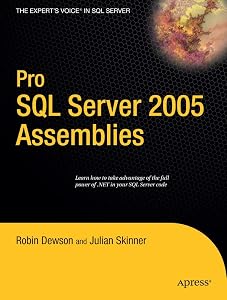 Pro SQL Server 2005 Assemblies (Expert's Voice) by Robin Dewson