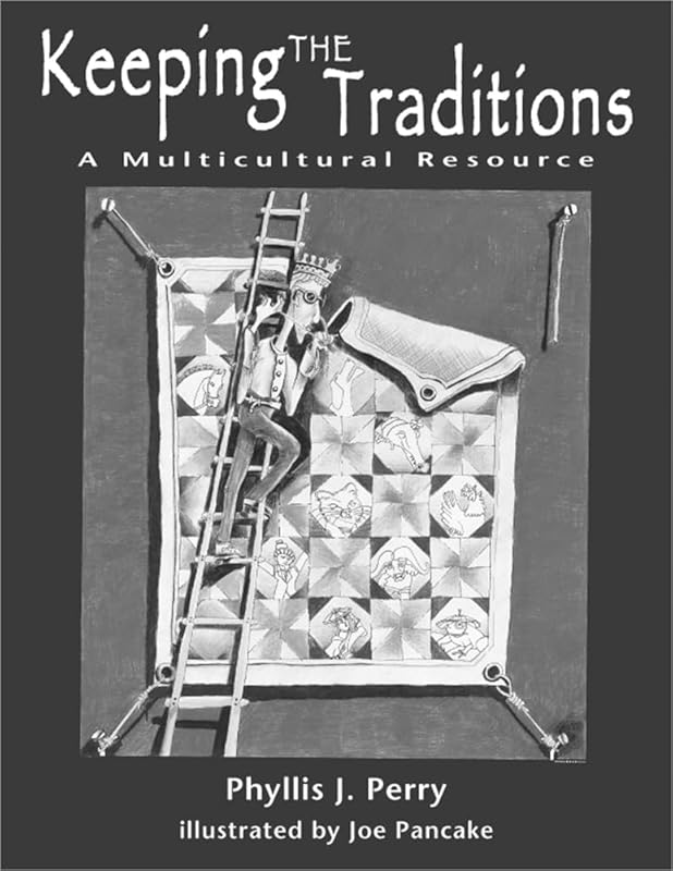 Keeping the Traditions: A Multicultural Resource by Phyllis J. Perry