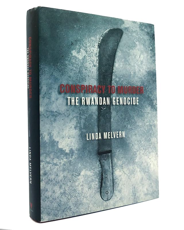 Conspiracy to Murder: The Rwandan Genocide by Linda Melvern