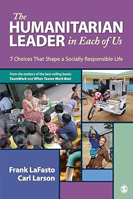 The Humanitarian Leader in Each of Us: 7 Choices That Shape a Socially Responsible Life