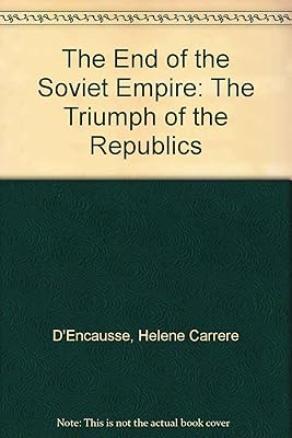 The End Of The Soviet Empire: The Triumph Of The Nations