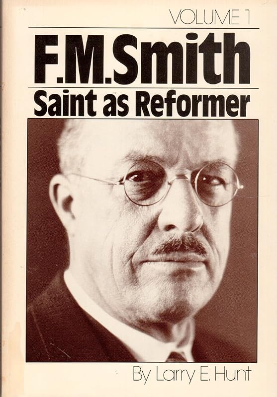 F.M. Smith: Saint as reformer, 1874-1946 by Larry E Hunt