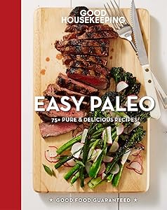 Good Housekeeping Easy Paleo: 70 Delicious Recipes (Volume 11) (Good Food Guaranteed)