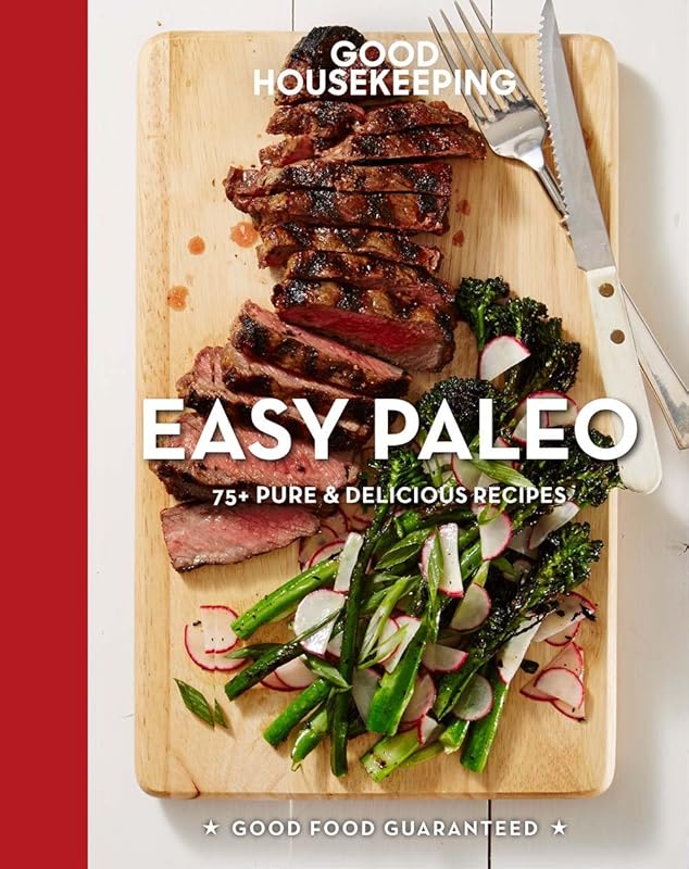 Good Housekeeping Easy Paleo: 70 Delicious Recipes (Volume 11) (Good Food Guaranteed) by Good Housekeeping