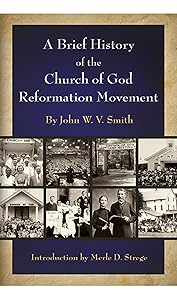 A Brief History of the Church of God Reformation Movement by John W.V. Smith