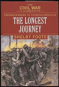 The Civil War: A Narrative- Fredericksburg to Chancellorsville- The Longest Journey