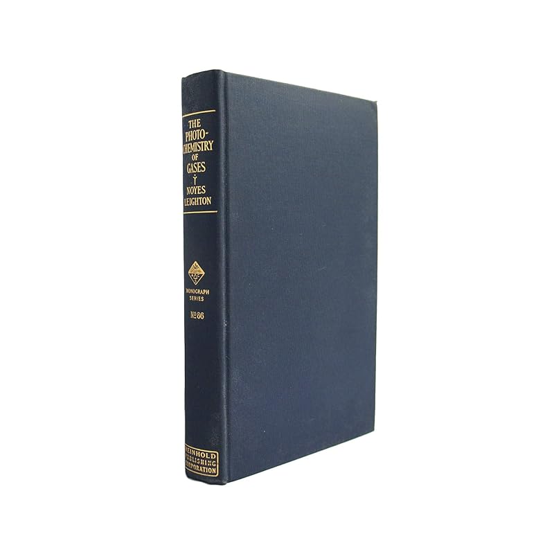 The photochemistry of gases, (American Chemical Society. Monograph series) by W. Albert Noyes