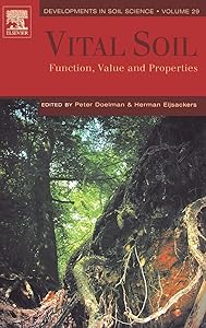 Vital Soil: Function, Value and Properties (Volume 29) (Developments in Soil Science, Volume 29) by P. Doelman