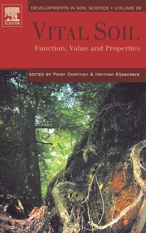 Vital Soil: Function, Value and Properties (Volume 29) (Developments in Soil Science, Volume 29) by P. Doelman