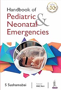 Handbook Of Pediatric & Neonatal Emergencies by S Sushamabai