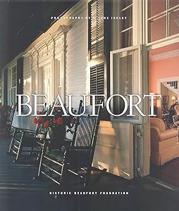 Beaufort (Distributed for the Historic Beaufort Foundation) by Historic Beaufort Foundation