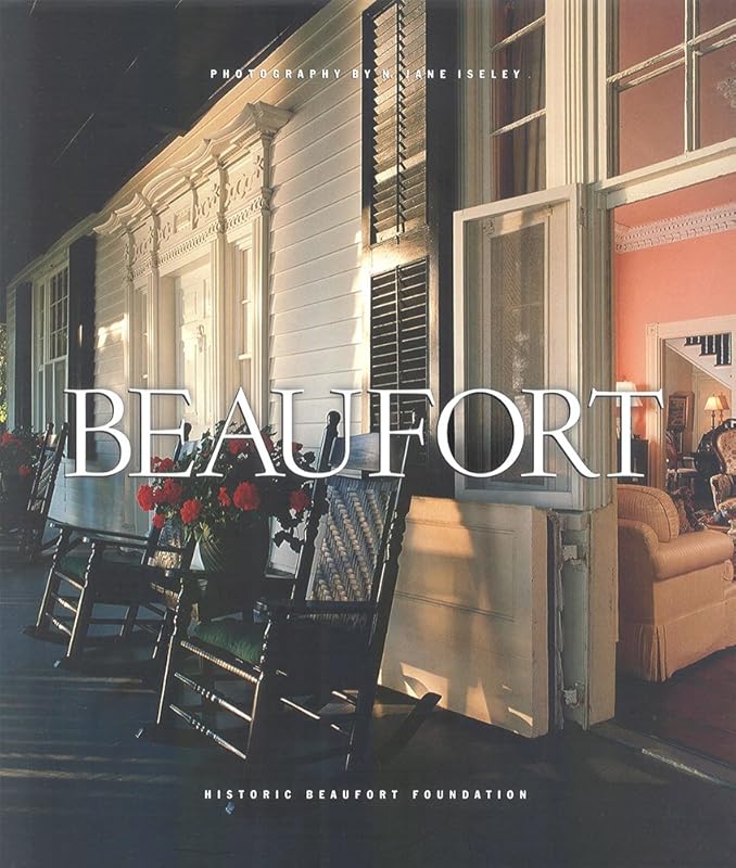 Beaufort (Distributed for the Historic Beaufort Foundation) by Historic Beaufort Foundation