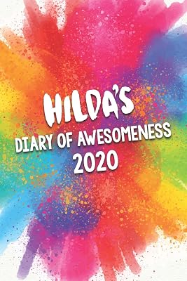 Hilda's Diary of Awesomeness 2020: Unique Personalised Full Year Dated Diary Gift For A Girl Called Hilda - 185 Pages - 2 Days Per Page - Perfect for ... Journal For Home, School College Or Work.