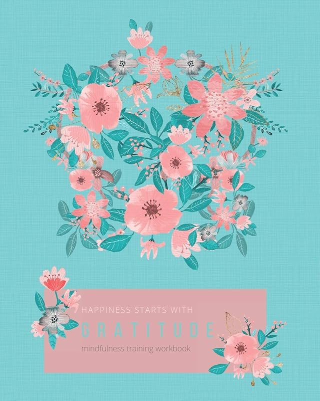 Happiness Starts With Gratitude: Mindfulness Training Workbook with Daily Inspirational Quotes About Life (Inspirational Notebooks) by HYGGE JOURNALS