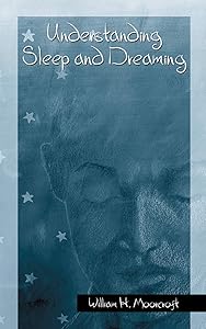 Understanding Sleep and Dreaming by William H. Moorcroft