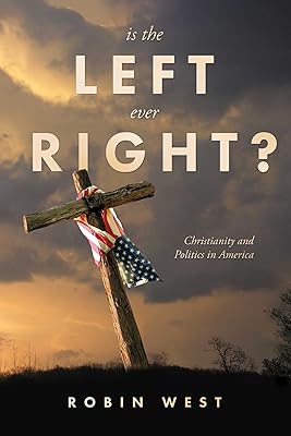 Is the Left Ever Right?: Christianity and Politics in America