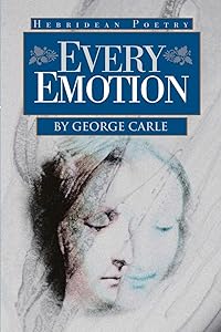 Every Emotion: Hebridean Poetry by George Carle