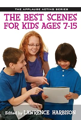 The Best Scenes for Kids Ages 7-15 (Applause Acting Series)