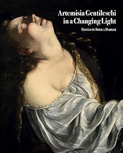 Artemisia Gentileschi in a Changing Light (English and Italian Edition) (Medici Archive Project) by S. Barker