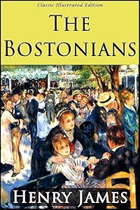 The Bostonians (Classic Illustrated Edition)
