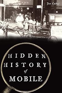 Hidden History of Mobile by Joe Cuhaj