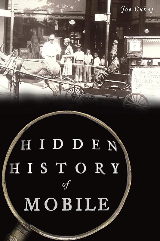 Hidden History of Mobile by Joe Cuhaj