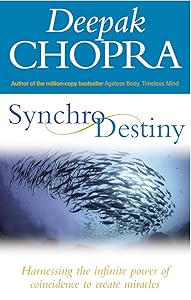 Synchrodestiny: Harnessing the Infinite Power of Coincidence to Create Miracles