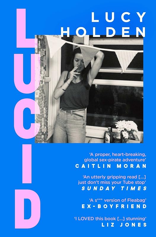 Lucid: A memoir of an extreme decade in an extreme generation by Lucy Holden
