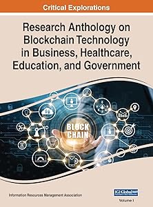 Research Anthology on Blockchain Technology in Business, Healthcare, Education, and Government, VOL 1