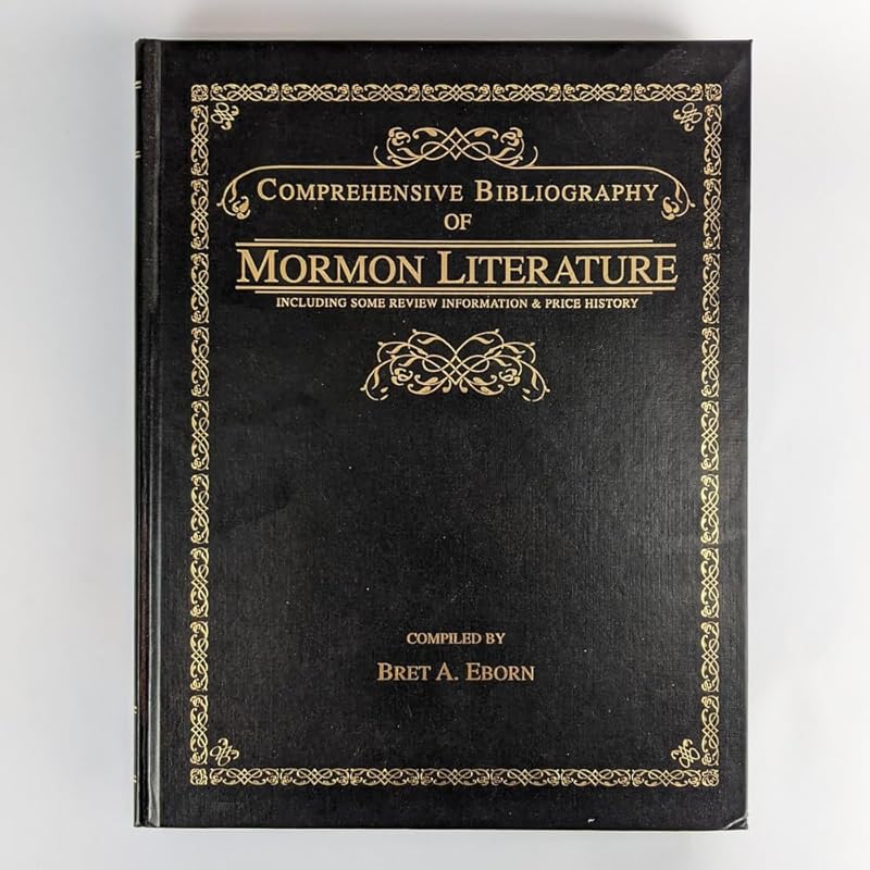 Comprehensive Bibliography of Mormon Literature: Including Some Review Information & Price History by Bret A. Eborn