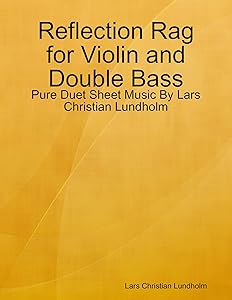 Reflection Rag for Violin and Double Bass - Pure Duet Sheet Music By Lars Christian Lundholm