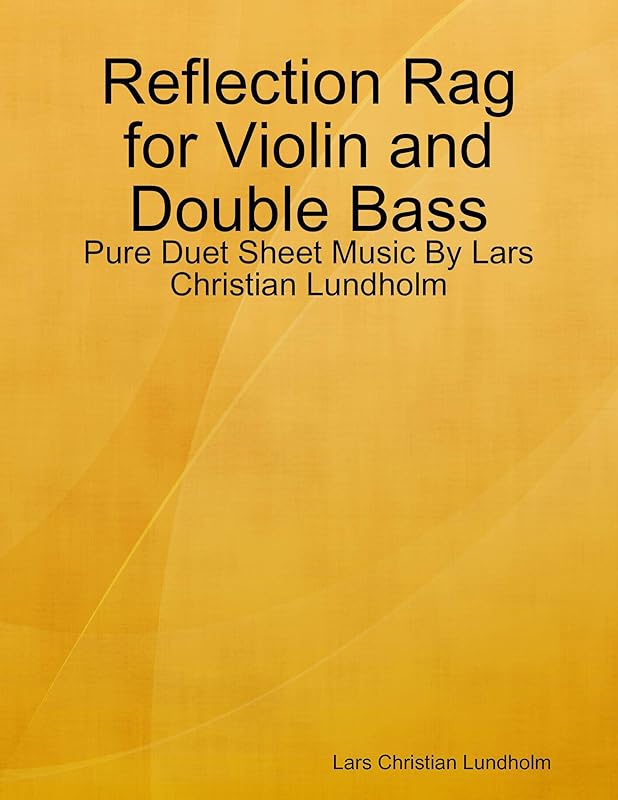 Reflection Rag for Violin and Double Bass - Pure Duet Sheet Music By Lars Christian Lundholm by Lars Christian Lundholm