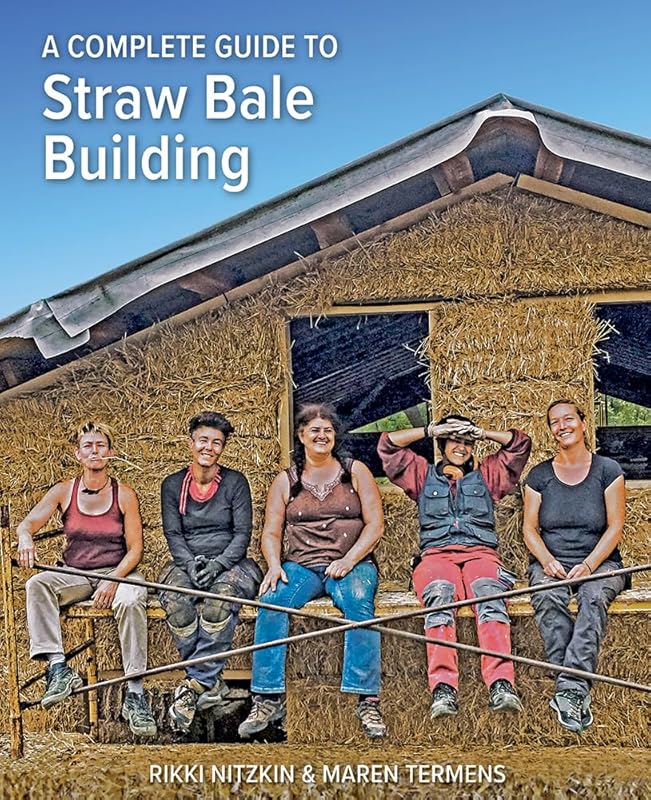 A Complete Guide to Straw Bale Building by Rikki Nitzkin