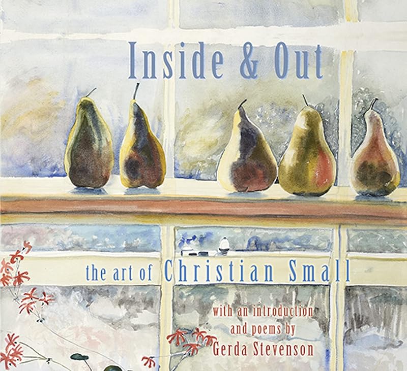 Inside & Out: The Art of Christian Small by Gerda Stevenson