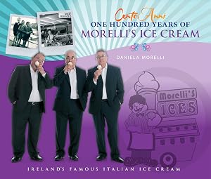 Cento Anni: 100 Years of Morelli's Ice Cream by Daniela Morelli