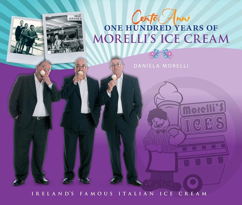 Cento Anni: 100 Years of Morelli's Ice Cream by Daniela Morelli