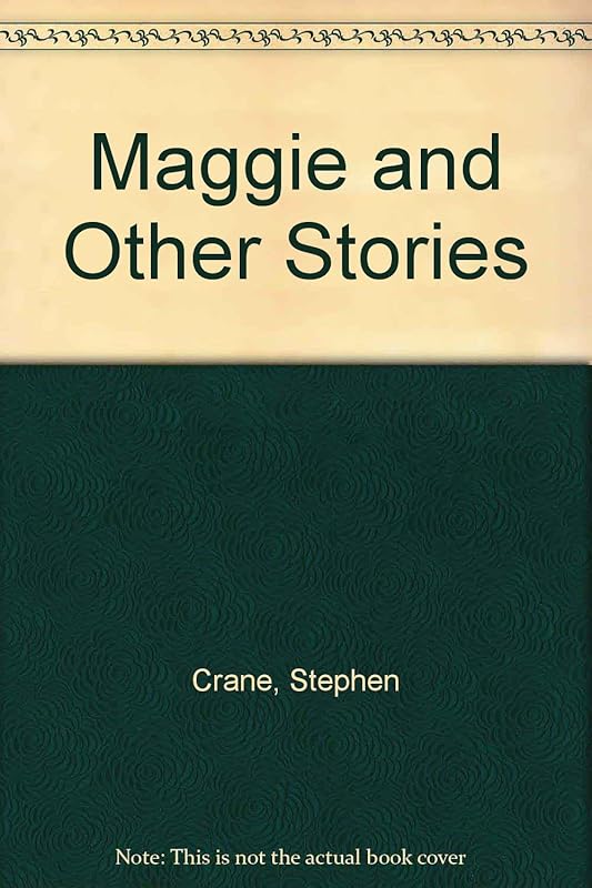 Maggie and Other Stories by Stephen Crane