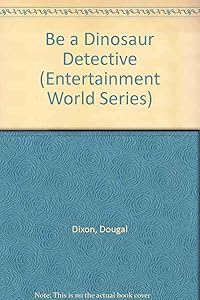 Be a Dinosaur Detective (Entertainment World Series)