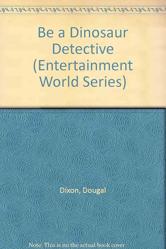 Be a Dinosaur Detective (Entertainment World Series) by Dougal Dixon