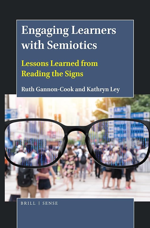 Engaging Learners with Semiotics Lessons Learned from Reading the Signs by Ruth Gannon-Cook