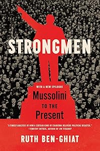 Strongmen: Mussolini to the Present by Ruth Ben-Ghiat